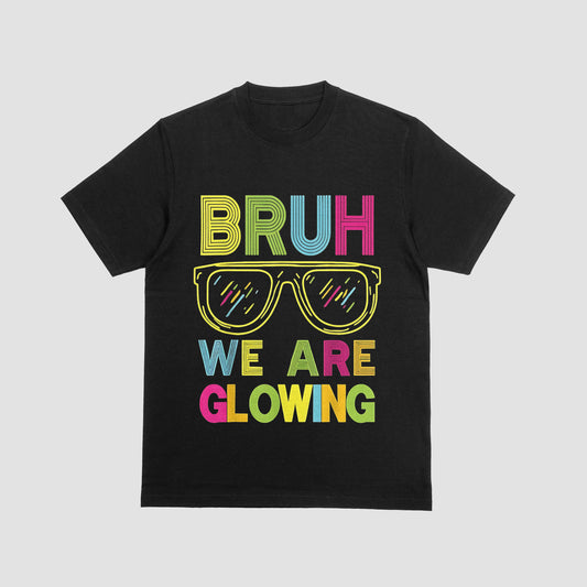 Bruh we are GLOWING Shirt
