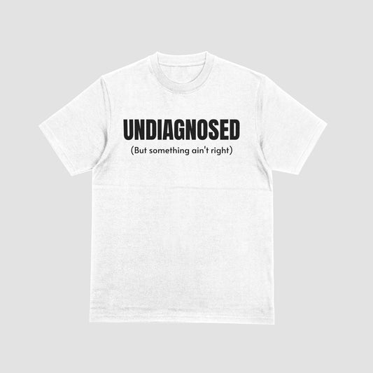 Undiagnosed Shirt