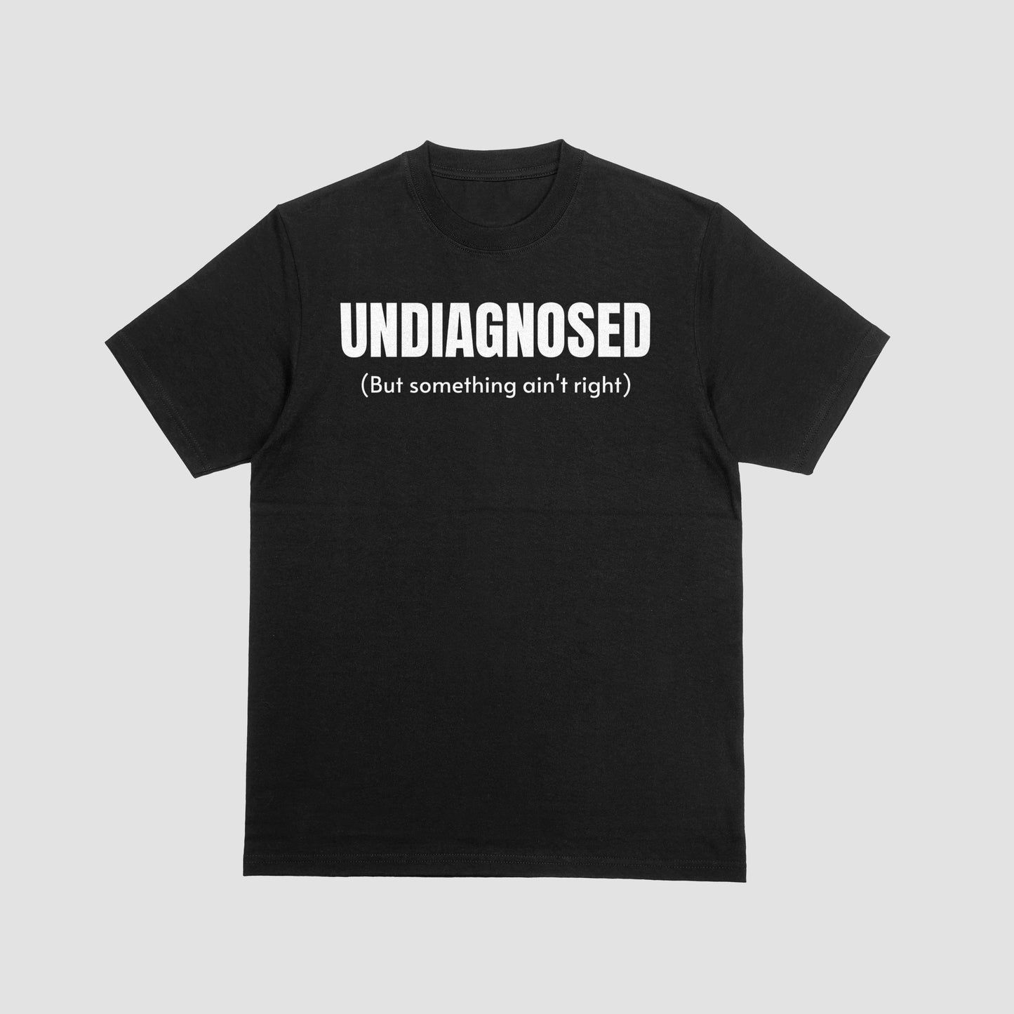 Undiagnosed Shirt